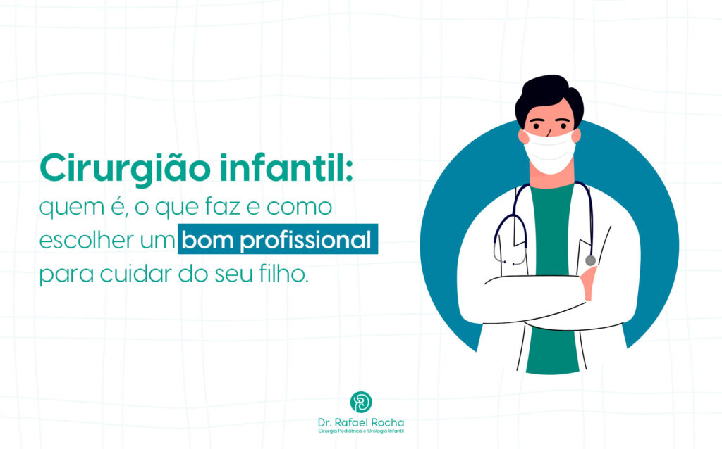 Cirurgião infantil: quem é, o que faz e como escolher um bom profissional para cuidar do seu filho.